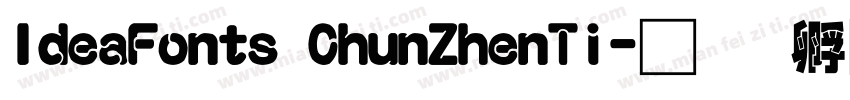 IdeaFonts ChunZhenTi字体转换